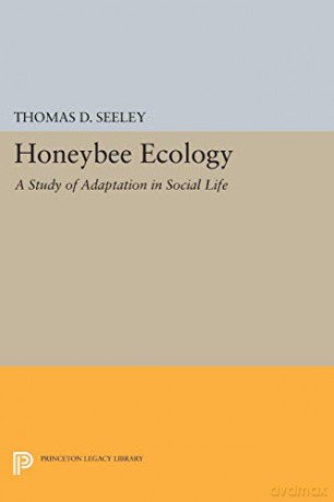 Honeybee Ecology: A Study of Adaptation in Social Life Princeton Legacy Library - Thomas D. Seeley [KSIĄŻKA]