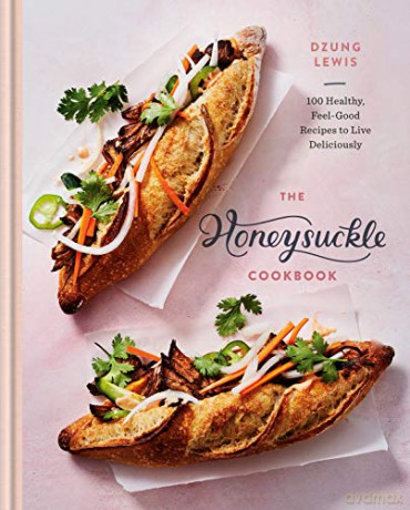 Honeysuckle Cookbook: 100 Healthy, Feel-Good Recipes to Live Deliciously - Dzung Lewis [KSIĄŻKA]