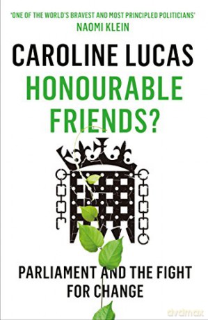 Honourable Friends: Parliament and the Fight for Change - Caroline Lucas [KSIĄŻKA]