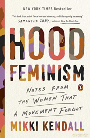 Hood Feminism: Notes from the Women That a Movement Forgot - Mikki Kendall [KSIĄŻKA]
