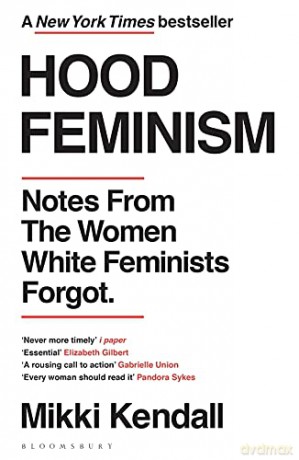 Hood Feminism: Notes from the Women White Feminists Forgot - Mikki Kendall [KSIĄŻKA]