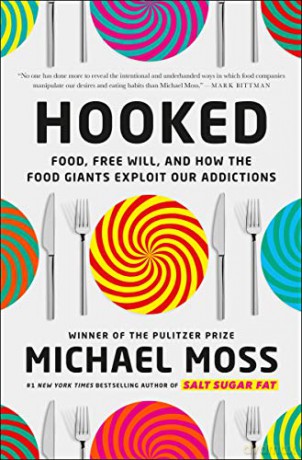 Hooked: Food, Free Will, and How the Food Giants Exploit Our Addictions - Michael Moss [KSIĄŻKA]