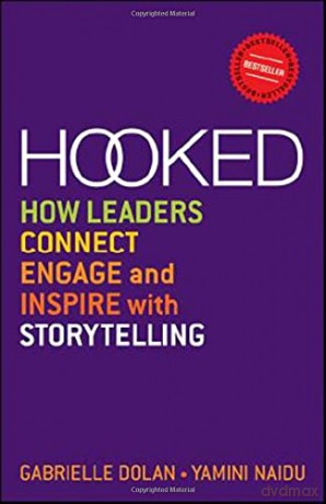 HOOKED: HOW LEADERS CONNECT, ENGAGE AND INSPIRE WITH STORYTELLING: How Leaders Connect, Engage and Inspire with Storytelling - Gabrielle Dolan [KSIĄŻKA]