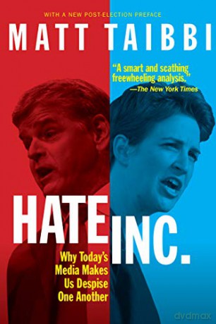 Hate, Inc.: Why Today'S Media Makes Us Despise One Another - Matt Taibbi [KSIĄŻKA]