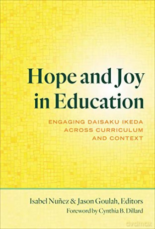 Hope and Joy in Education: Engaging Daisaku Ikeda Across Curriculum and Context [KSIĄŻKA]