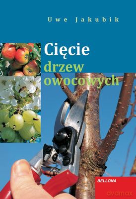 Cięcie Drzew Owocowych - Uwe Jakubiak [KSIĄŻKA]