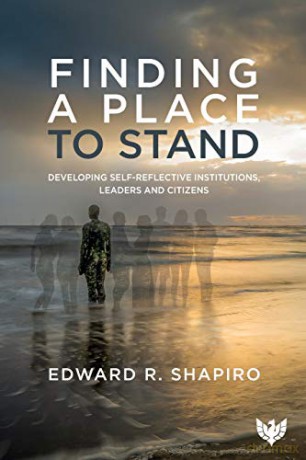 Finding A Place To Stand: Developing Self-Reflective Institutions, Leaders And Citizens - Edward R. Shapiro [KSIĄŻKA]