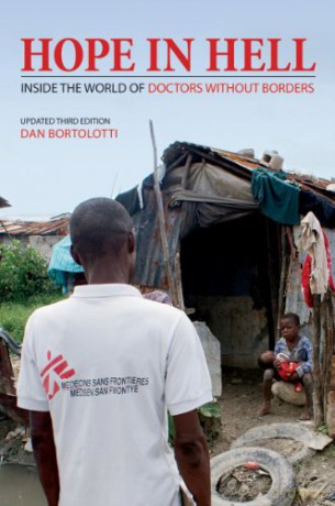Hope in Hell: Inside the World of Medecins Sans Frontieres: Inside the World of Doctors Without Borders - Dan Bortolotti [KSIĄŻKA]