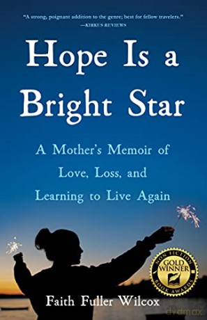 Hope Is a Bright Star: A Mother's Memoir of Love, Loss, and Learning to Live Again - Faith Fuller Wilcox [KSIĄŻKA]