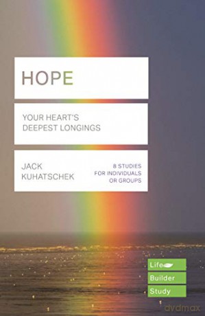 Hope Lifebuilder Study Guides: Your Heart's Deepest Longing Lifebuilder Bible Study Guides - Jack Kuhatschek [KSIĄŻKA]