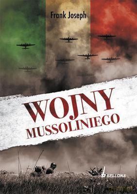 Wojny Mussoliniego - Frank Joseph [KSIĄŻKA]