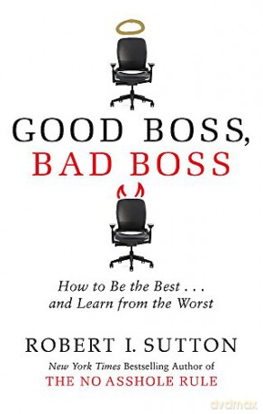 Good Boss, Bad Boss: How To Be The Best... And Learn From The Worst - Robert Sutton [KSIĄŻKA]