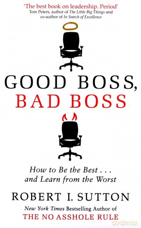 Good Boss, Bad Boss: How To Be The Best... And Learn From The Worst - Robert Sutton [KSIĄŻKA]