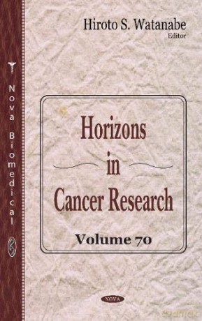 Horizons in Cancer Research. Volume 70 - Hiroto S. Watanabe [KSIĄŻKA]