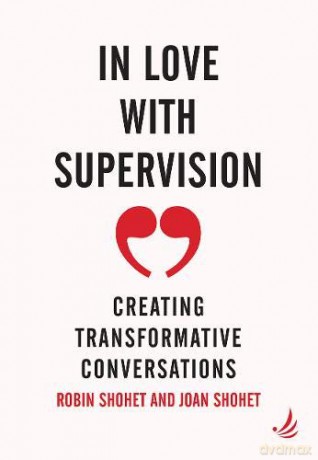 In Love With Supervision: Creating Transformative Conversations - Robin Shohet [KSIĄŻKA]