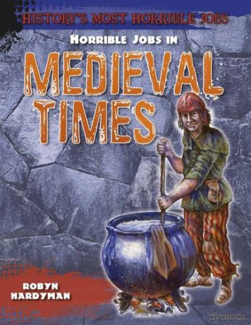 Horrible Jobs in Medieval Times History's Most Horrible Jobs - Robyn Hardyman [KSIĄŻKA]