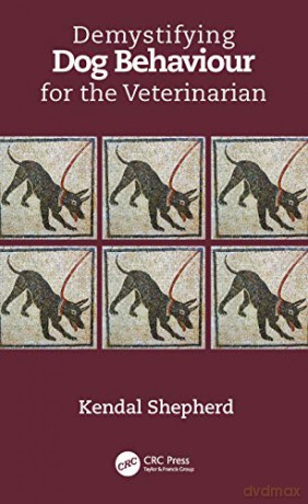 Demystifying Dog Behaviour For The Veterinarian - Kendal Shepherd [KSIĄŻKA]