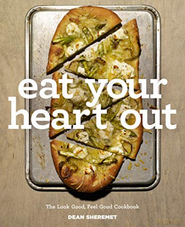 Eat Your Heart Out: The Look Good, Feel Good, Silver Lining Cookbook - Dean Sheremet [KSIĄŻKA]