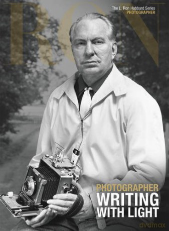 L. Ron Hubbard: Photographer: Writing With Light (L. Ron Hubbard Series) - Biographer [KSIĄŻKA]