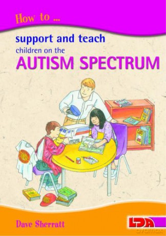 How To Support And Teach Children On The Autism Spectrum - Dave Sherratt [KSIĄŻKA]