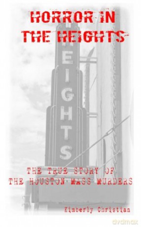 Horror in the Heights: The True Story of The Houston Mass Murders - Kimberly Christian [KSIĄŻKA]