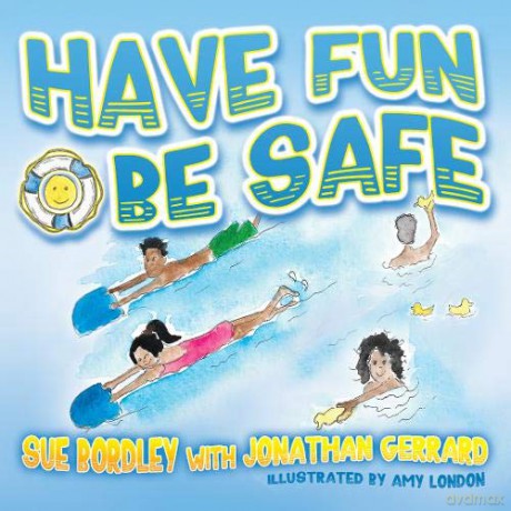 Have Fun, Be Safe - Sue Bordley [KSIĄŻKA]