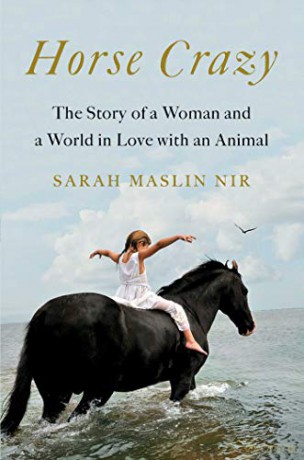 Horse Crazy: The Story of a Woman and a World in Love with an Animal - Sarah Maslin Nir [KSIĄŻKA]