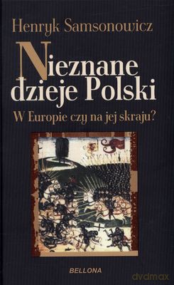 Nieznane Dzieje Polski W Europie Czy Na Jej Skraju (twarda) - Henryk Samsonowicz [KSIĄŻKA]