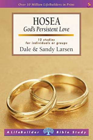 Hosea Lifebuilder Study Guides: God's Persistent Love Lifebuilder Bible Study Guides Lifebuilder Bible Study Guides, 49 - Dale Larsen [KSIĄŻKA]