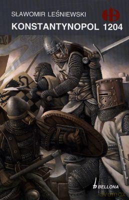 Konstantynopol 1204 - Sławomir Leśniewski [KSIĄŻKA]
