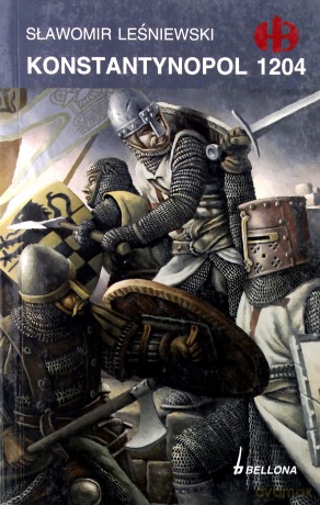 Konstantynopol 1204 - Sławomir Leśniewski [KSIĄŻKA]