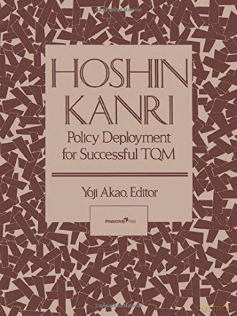 Hoshin Kanri: Policy Deployment for Successful TQM - Yoji Akao [KSIĄŻKA]