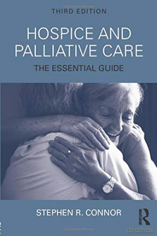 Hospice and Palliative Care: The Essential Guide - Stephen R. Connor [KSIĄŻKA]