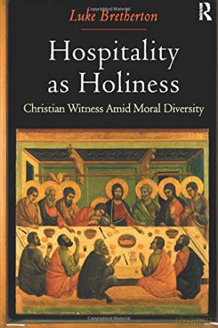 Hospitality as Holiness: Christian Witness Amid Moral Diversity - Luke Bretherton [KSIĄŻKA]