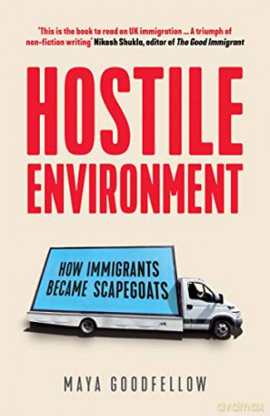 Hostile Environment: How Immigrants Became Scapegoats - Maya Goodfellow [KSIĄŻKA]