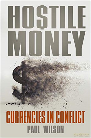 Hostile Money: Currencies in Conflict - Paul Wilson [KSIĄŻKA]