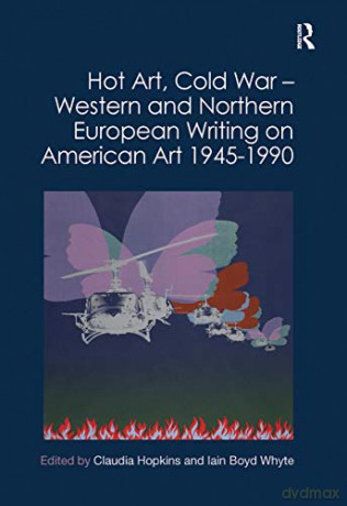 Hot Art, Cold War - Western and Northern European Writing on American Art 1945-1990 - Claudia Hopkins [KSIĄŻKA]