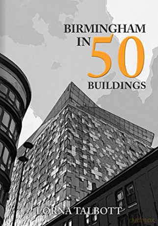 Birmingham In 50 Buildings - Lorna Talbott [KSIĄŻKA]