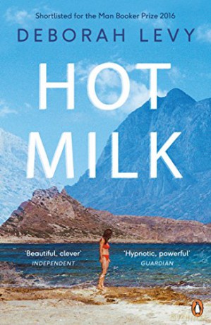 Hot Milk: Deborah Levy - Deborah Levy [KSIĄŻKA]