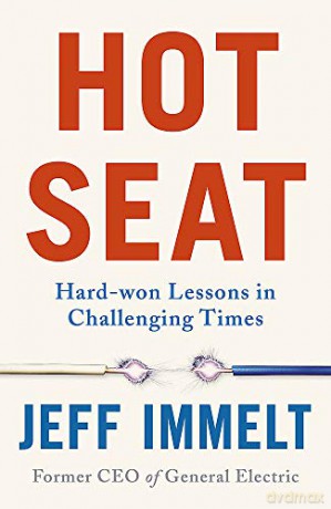 Hot Seat: Hard-won Lessons in Challenging Times - Jeff Immelt [KSIĄŻKA]