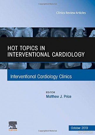 Hot Topics in Interventional Cardiology Volume 8-4 The Clinics: Internal Medicine, Volume 8-4 - Matthew J. Price MD [KSIĄŻKA]