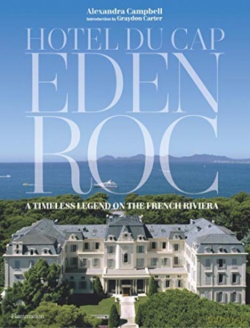 Hotel du Cap-Eden-Roc: A Timeless Legend on the French Riviera - Alexandra Campbell [KSIĄŻKA]