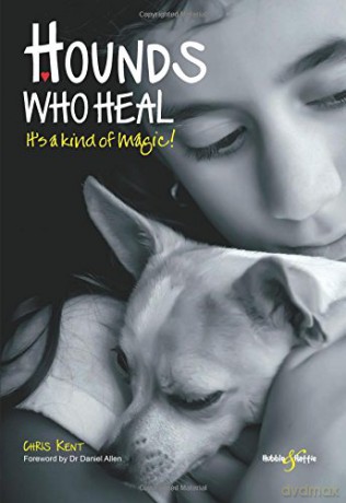 Hounds who heal: People and dogs it s a kind of magic - Chris Kent [KSIĄŻKA]