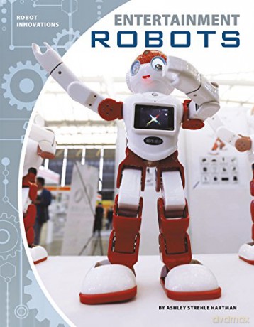 Entertainment Robots (Robot Innovations) - Ashley Strehle Hartman [KSIĄŻKA]