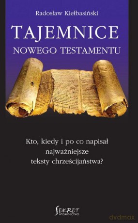 Tajemnice Nowego Testamentu - Radosław Kiełbasiński [KSIĄŻKA]