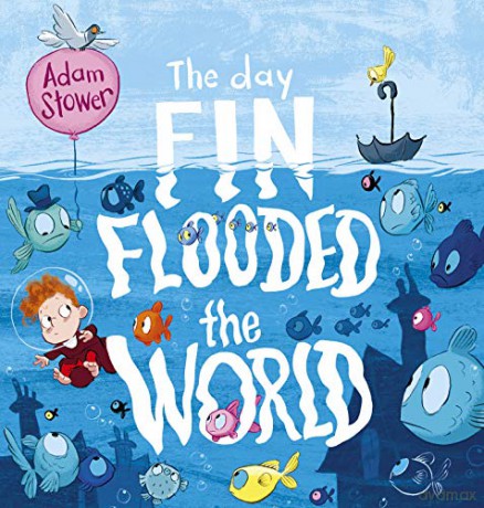 The Day Fin Flooded The World - Adam Stower [KSIĄŻKA]