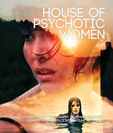 House of Psychotic Women Paperback: An Autobiographical Topography of Female Neurosis in Horror and Exploitation Films - Kier-La Janisse [KSIĄŻKA]