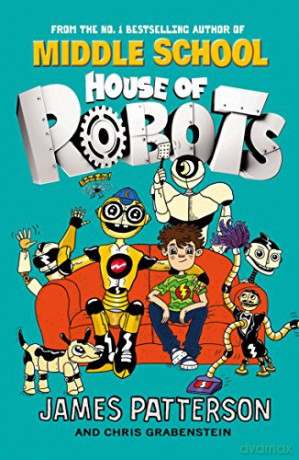 House of Robots: House of Robots 1 - James Patterson [KSIĄŻKA]