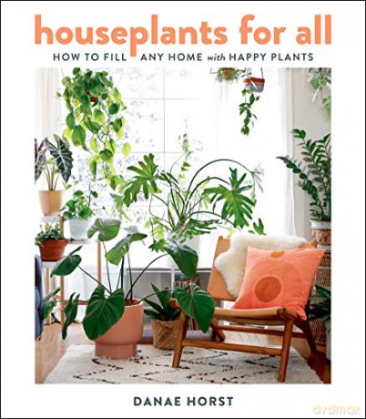 Houseplants for All: How to Fill Any Home with Happy Plants - Horst Danae Horst [KSIĄŻKA]
