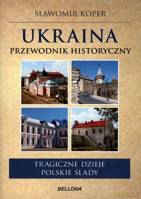 Ukraina Przewodnik Historyczny - Sławomir Koper [KSIĄŻKA]